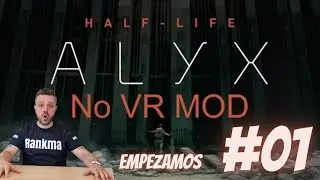HALF LIFE ALYX (MOD NO VR) 4K Ultra Settings (Rtx 4090+i9 13900K) Empezamos! #01. En Español