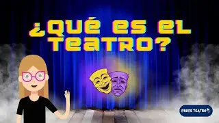 ¿Qué es el teatro?: Definiciones e importancia