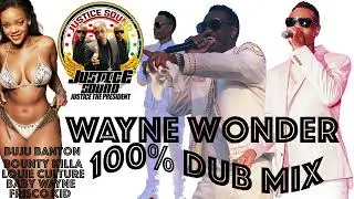 Wayne Wonder 100% Dub Mix | Ft Surprise, Buju, Bounty Killer, Louie Culture & More | Justice Sound