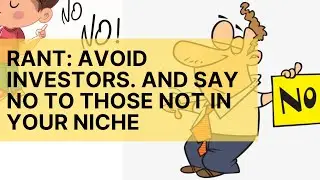 Rant on staying away from investors and only giving attention to a very narrow niche