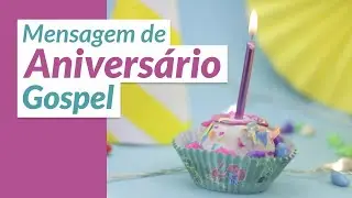 Mensagem de Aniversário Gospel ✨ (Parabéns e que Deus te Abençoe) 🙏