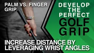 AXYS Golf   How to Develop an Anatomically Perfect Grip Part 2 Palm v Finger Grip