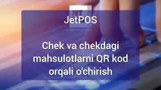 Chek va chekdagi mahsulotlarni QR kod orqali o'chirish