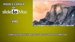 Come gestire più librerie iTunes su un solo Mac - Noob's Corner Mac #40
