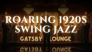 Roaring 1920s Swing Jazz | Timeless Vintage Party Vibes | Gatsby Lounge 🎩🎷