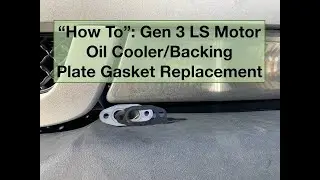 “How To”: Gen 3 LS Motor Oil Cooler/Backing Plate Gasket Replacement