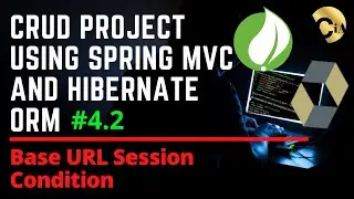 #4.2 CRUD Project using Spring MVC and Hibernate - Base URL Session Condition