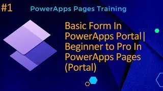Basic Form In PowerApps Portal| Beginner to Pro In PowerApps Pages (Portal)