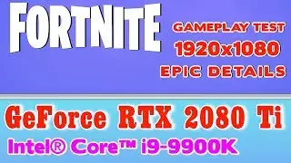 4K FORTNITE epic details test on 5.00 GHz Intel Core i9-9900K + TURBO RTX 2080 Ti 32GB 3000Mhz RAM