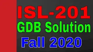 ISL 201 GDB Solution | 100% correct | Fall 2020 by: Learn with Zaheer Ul Islam 💯💯💯💯✅✅✅✅✅