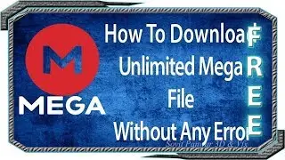 How To Download Unlimited Mega File Without Any Error ►100% Working ►S.P