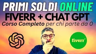 Come Guadagnare Primi Soldi Online FIVERR + Chat GPT 🤑 Corso Completo