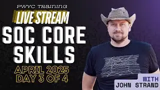 Day 3 | SOC Core Skills with John Strand | April 2025
