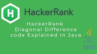 Hackerrank Diagonal Difference Problem explained with code in Java