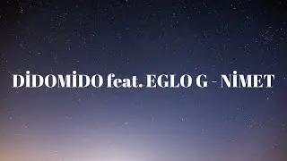 DİDOMİDO feat. EGLO G - NİMET(lyrics)