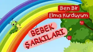 Ben Bir Elma Kurduyum 🍏🍎🐛- Çocuk Şarkıları - Bebek Müzikleri - Bebek Şarkıları