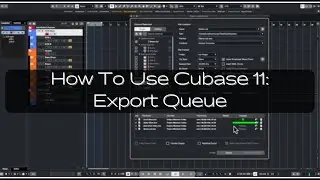 How To Use Cubase 11: Exporting TRACKS FAST with Export Queue