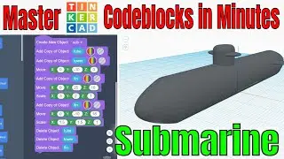 Create Slick Submarine in Tinkercad Codeblocks in Minutes