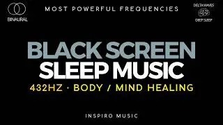 MEDITATION SLEEP MUSIC · 432 hz BODY / MIND HEALING Delta Beats · BLACK SCREEN