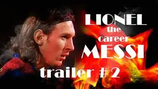 Lionel Messi - The Career - Trailer