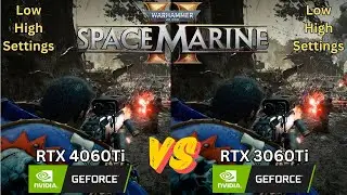 Warhammer 40,000: Space Marine 2 ( RTX 4060Ti vs RTX 3060Ti )  Low vs High Settings