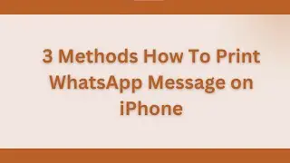 Easy And Reliable Guide on How to Print WhatsApp Messages from iPhone
