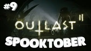 Outlast 2 PT 9 - B&B's Spooktober playthrough!