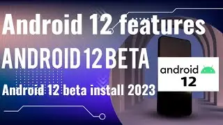 Android 12 beta | Android 12 beta install | Android 12 beta 1 | Android 12 features