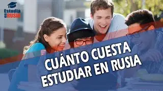 ¿Cuánto cuesta Estudiar en Rusia?🎓
