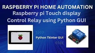 Raspberry Pi 7 inch Touch Display - Control 2 channel relay with Python GUI script -  Tamil