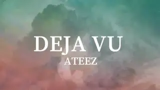 ATEEZ - Deja Vu (Han/Rom/Eng) Lyrics