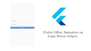 Flutter Offset Animation on Login Screen Widgets (Speed Code)