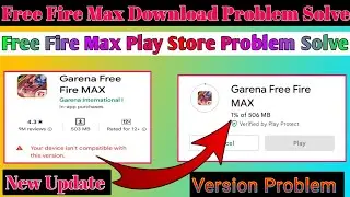 free fire max your device Isn't compatible || your device Isn't compatible with this version problem