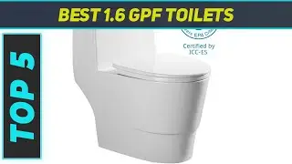5 Best 1.6 Gpf Toilets in 2023