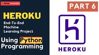 PART 6: Heroku-End-To-End Machine Learning Project With Deployment