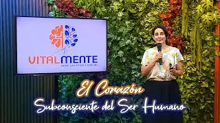 VITALMENTE | 08. El Corazón: El Subconsciente del Ser Humano