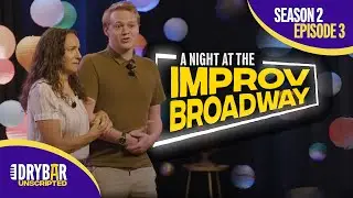 A Night At The ImprovBroadway | Season 2 Episode 3 Preview | Dry Bar Unscripted
