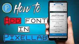 How To Add Custom Font in Pixellab app || Make Your Thumnail Attractive😍 || Pixellab 🅕Ⓞ🅝Ⓣ Package
