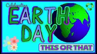Celebrating EARTH DAY This or That Brain Break Activity!