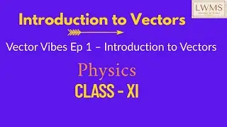 Introduction to Vectors | Class 11 Physics | Basics + Triangle Law of Vector Addition | Live Session
