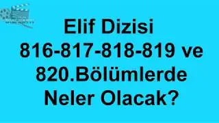 Elif Dizisi 816.-820.Bölümler Nasıl Olacak ?