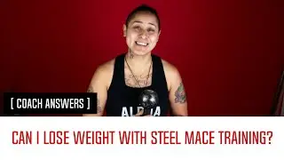 Can I lose weight with Steel Mace Training? [COACH ANSWERS]