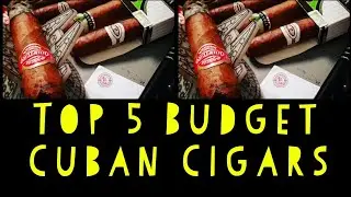 Top 5 Budget Cuban Cigars