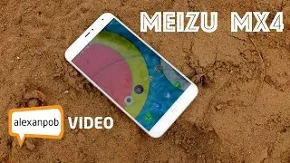 Обзор Meizu MX4: красивый и мощный смартфон из Китая