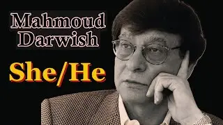 Mahmoud Darwish: She/He