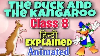 The duck and the kangaroo class 8 | line by line explanation | Hindi Explained |