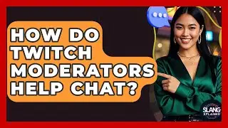 How Do Twitch Moderators Help Chat? - SlangXplained