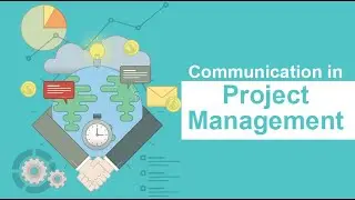 Communication Management in Project Management (8 Minutes)