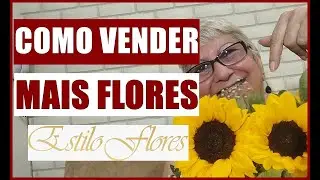 DICAS PARA VENDER MAIS FLORES #flores #vendas #dicas