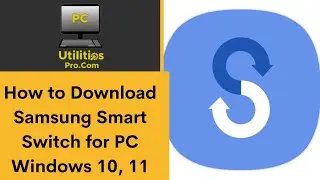 How to Download Samsung Smart Switch for PC Windows 10, 11